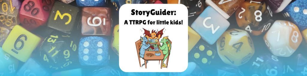 StoryGuider: A TTRPG for little kids!