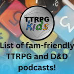 Header image showing: TTRPGkids logo and "List of fam-friendly TTRPG and D&D podcasts" with multicolored dice in the background