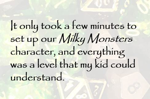 It only took a few minutes to set up our Milky Monsters character, and everything was a level that my kid could understand.
