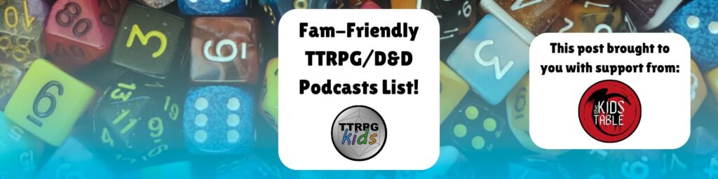 Fam-friendly TTRPG/D&D Podcast List