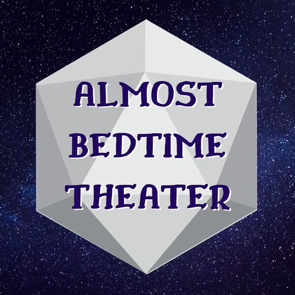 Almost Bedtime Theater - a tabletop RPG podcast for kids