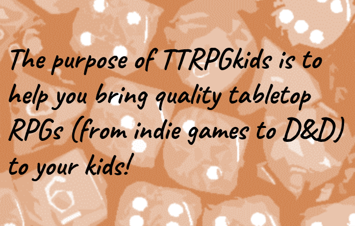 TTRPGkids - tabletop RPG for kids list - purpose of TTRPGkids