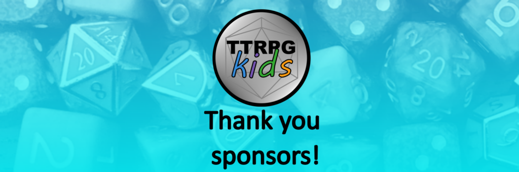 Thank you TTRPGkids sponsors!