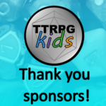 Thank you TTRPGkids sponsors!