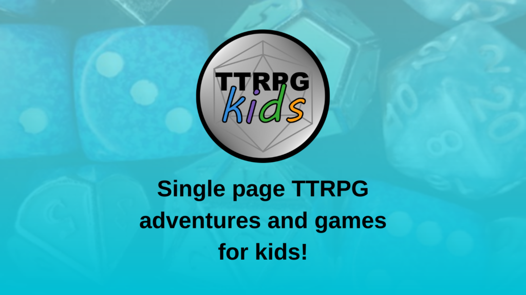 Single page TTRPG adventures and games for kids!