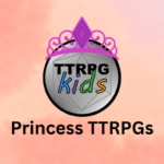 Tabletop RPGs about princesses