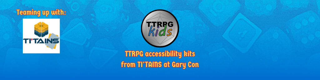 TTRPG accessibility kits from TI'TAINS at Gary Con