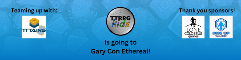TTRPGkids is going to GaryCon Ethereal!