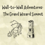 wall to wall adventures: the grand wizard summit