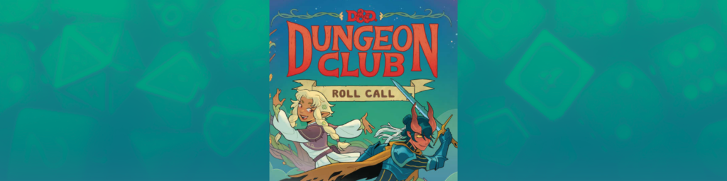 title image for the article with a greenish dice background and a picture of the book cover that says "D&D Dungeon Club Roll Call"