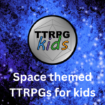 article header showing a space background with a satellite and a galaxy swirl image on the sides. In the center there's the TTRPGkids logo along with text stating "Space themed TTRPGs for kids"
