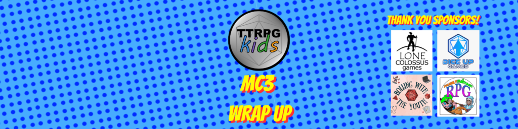 TTRPGkids MC3 wrap up