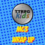 TTRPGkids MC3 wrap up