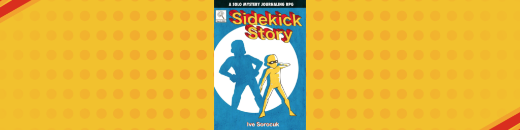 a comic book dot background in yellow with the title page for Sidekick Story over top showing the game's title (Sidekick Story) and a silhouette of a sidekick and their shadow showing the hero in a spotlight.