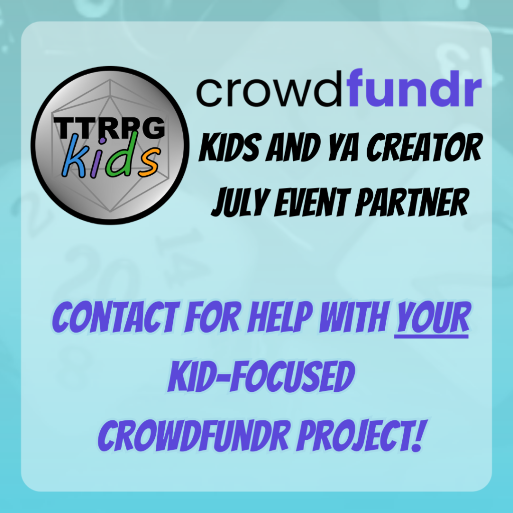 TTRPGkids
crowdfundr
kids and YA creator july event parnter
contact for help with YOUR kid-focused crowdfundr project!