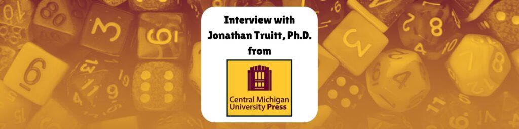 Interview with Jonathan Truitt PhD from Central Michigan University Press