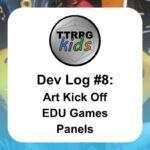 Dev Log #8: Art Kick Off, EDU Games, Panels