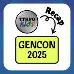 TTRPGkids recap of GenCon 2025 Thank you ko-fi champions, Rolling With the Youth and Family Fantasy RPG
