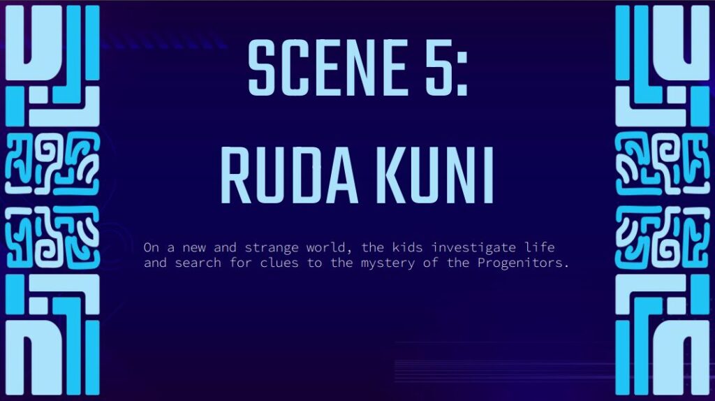 scene 5: ruda kuni
on a new and strange world, the kids investigate life and search for clues to the mystery of the progenitors.