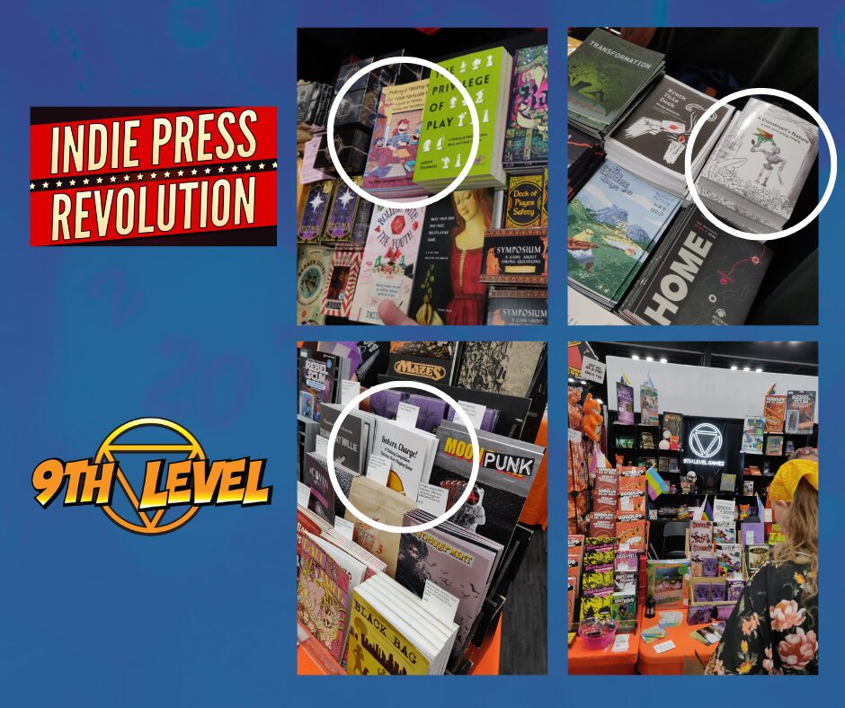 this graphic shows logos and photographs of convention booths arranged over a blue background.  The logos are for indie press revolution and 9th level games, and the photographs have three books circled: Making a Tabletop RPG for YOUR Particular Kid, A Construct's Nature, and Bakers, Charge!
