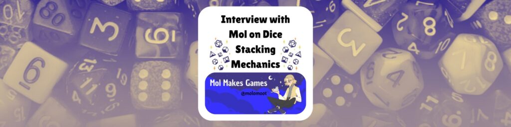 Interview with Mol on Dice Stacking Mechanics
