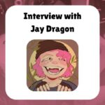Interview with Jay Dragon