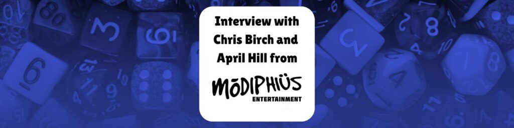 Interview with Chris Birch and April Hill from Modiphius Entertainment