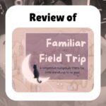 review of familiar field trip