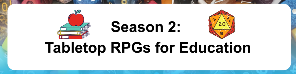 Season 2: Tabletop RPGs for Education