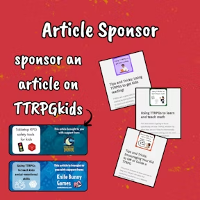 Article Sponsor
sponsor an article on TTRPGkids