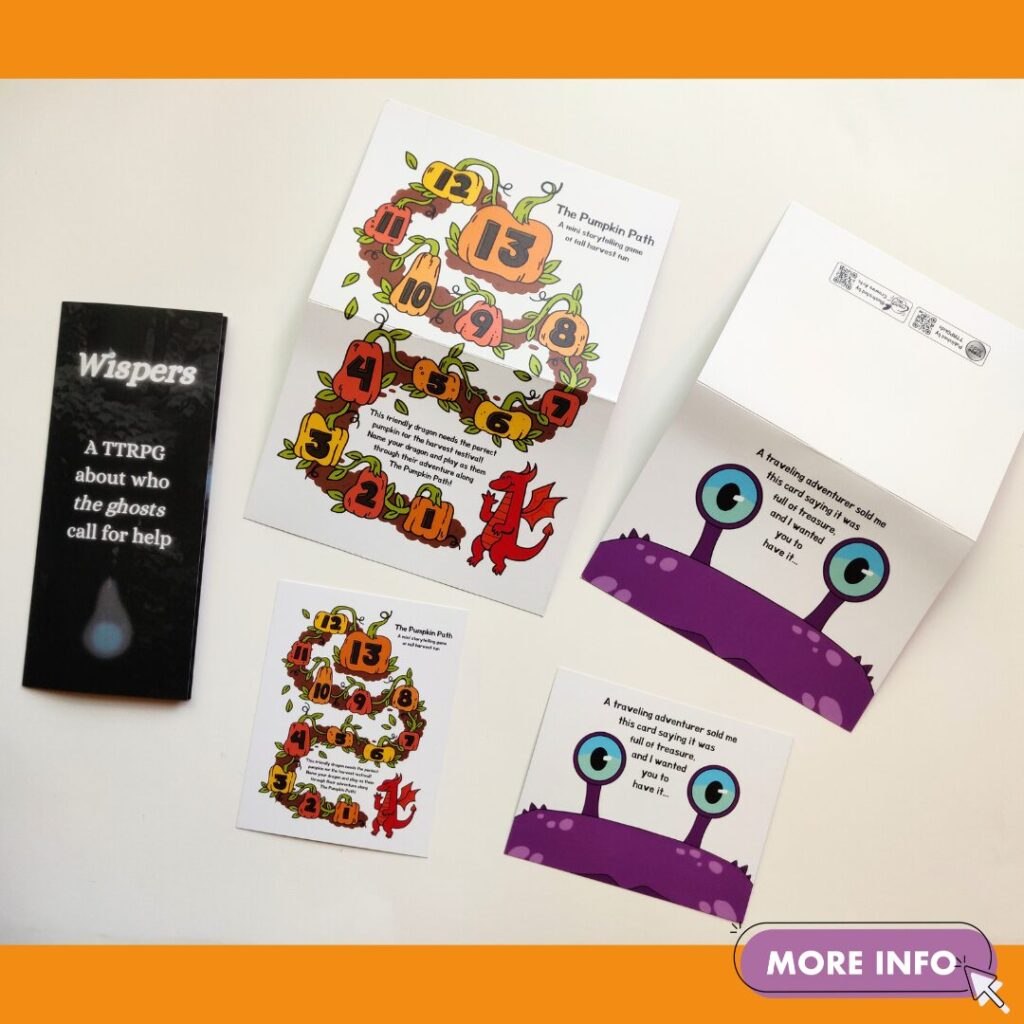 a display showing: 
one brochuer game: Wispers
two poscard games: Pumpkin Path and Monster Surprise
two folded card games: Pumpkin Path and Monster Surprise