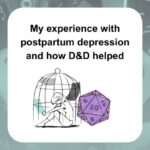 My experience with postpartum depression and how D&D helped graphics show a sad person sitting in a birdcage and a d20 leaning against the cage