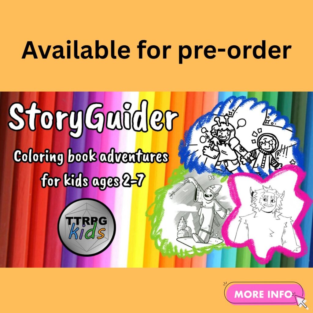 available for pre-order
StoryGuider 
coloring book adventures for kids ages 2-7 
TTRPGkids