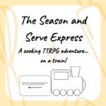 The Season and Serve Express A cooking TTRPG adventure... on a train!