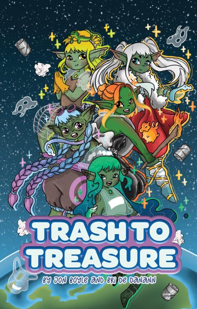 The cover of Trash to Treasure showing all the magical girl trash goblin PC's posing over the title, above the world, and surrounded by stars... and trash.