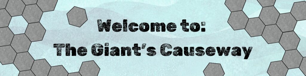 Welcome to The Giant's Causeway