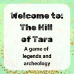 Welcome to the Hill of Tara, a game of legends and archeology
