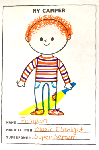 my camper from Frances & Ġorġ – Camp Make-Believe!
name: Pumpkin
magical item: magic flashlight
superpower: super scream
