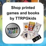 shop printed games and books by TTRPGkids shows the TTRPGkids logo and several printed books by TTRPGkids overlapping into a fanned layout
