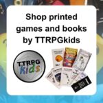 shop printed games and books by TTRPGkids shows the TTRPGkids logo and several printed books by TTRPGkids overlapping into a fanned layout