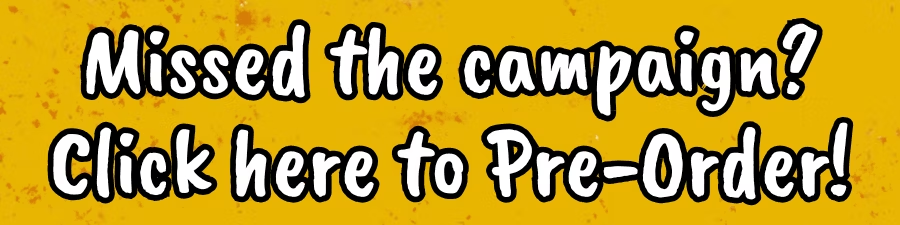 missed the campaign?  Click here to pre-order!