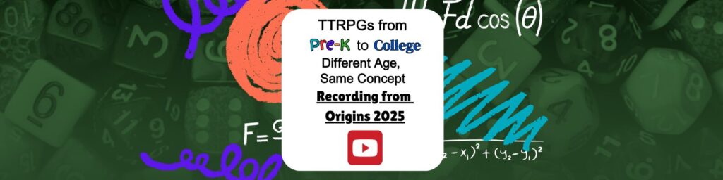 TTRPGs from Pre-K to College - Different Age, Same Concept: Recording from Origins 2025