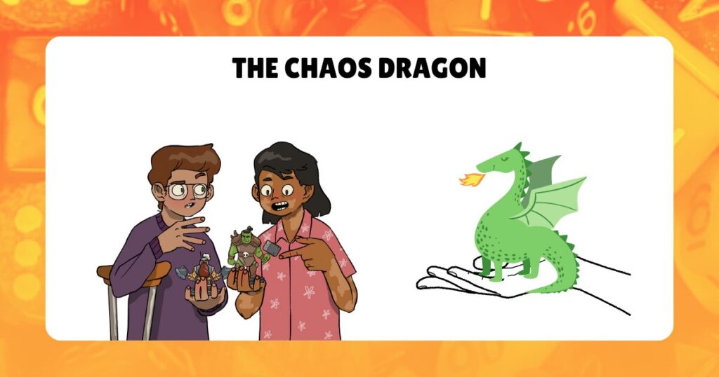 The Chaos Dragon

shows an illustration of two kids discussing their D&D characters next to an illustration of a dragon sitting in the palm of a hand