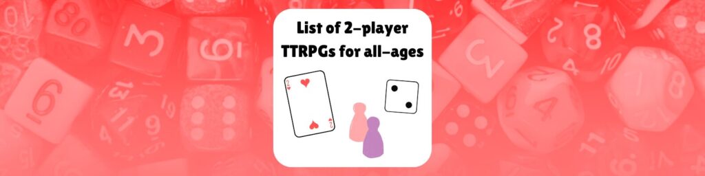 List of 2-player TTRPGs for all ages