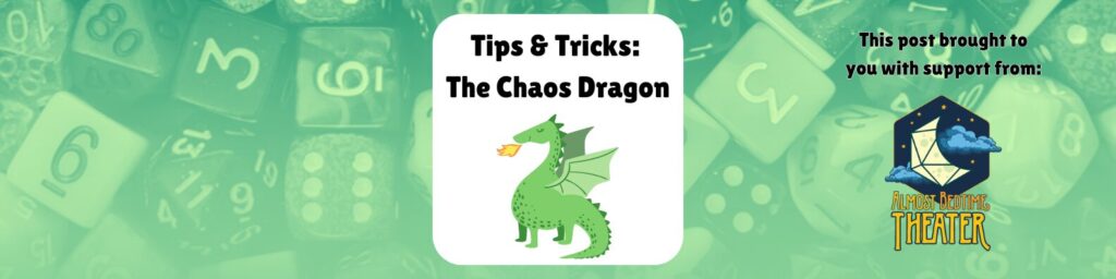 Tips & Tricks The Chaos Dragon shows an illustration of a green dragon with a little flame of fire This post brought to you with support from Almost Bedtime Theater