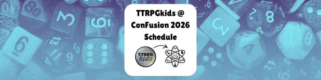 TTRPGkids @ ConFusion 2026 Schedule