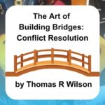 The Art of Building Bridges: Conflict Resolution by Thomas R Wilson