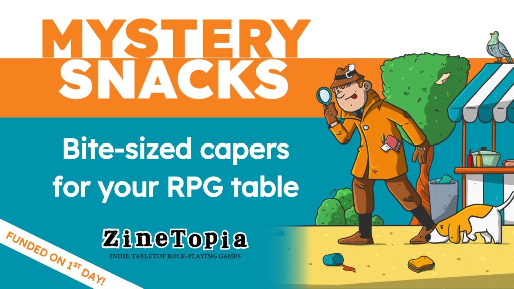Mystery Snacks

bite-sized capers for your RPG table

funded on 1st day

Zinetopia

shows an illustration of a detective following a trail of food