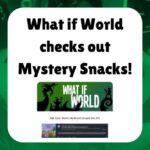 What if World checks out Mystery Snacks!