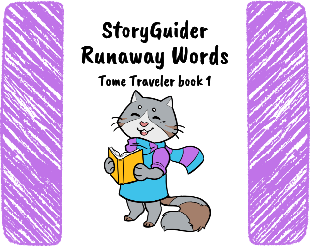 StoryGuider
Runaway Words
Tome Traveler book 1

shows an illustration of a cat wearing a scarf and holding a book